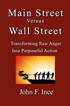 Main Street Versus Wall Street : Transforming Raw Anger I...