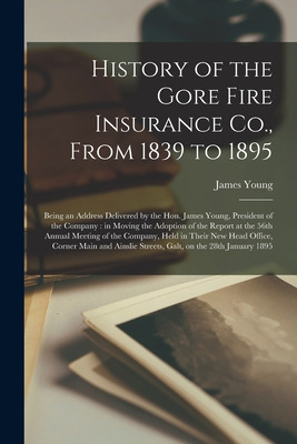 Libro History Of The Gore Fire Insurance Co., From 1839 T...