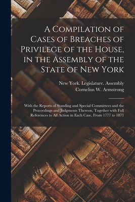 Libro A Compilation Of Cases Of Breaches Of Privilege Of ...