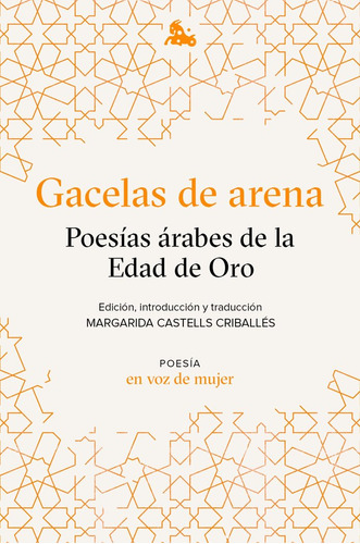 Gacelas De Arena Poesias Arabes De La Edad De Oro - Aa,vv,