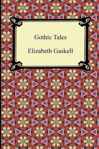 Gothic Tales, De Elizabeth Cleghorn Gaskell. Editorial Digireads Com, Tapa Blanda En Inglés