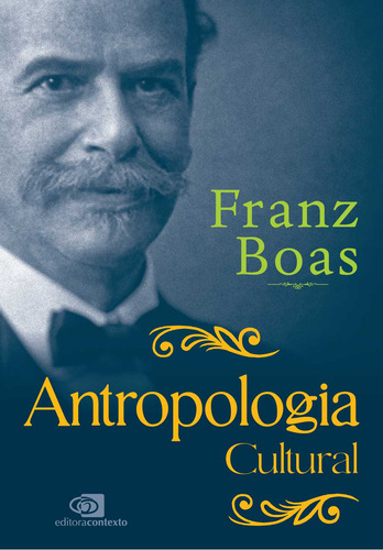 Antropologia Cultural, De Franz Boas. Editora Contexto, Capa Mole, Edição 1 Em Português, 2023