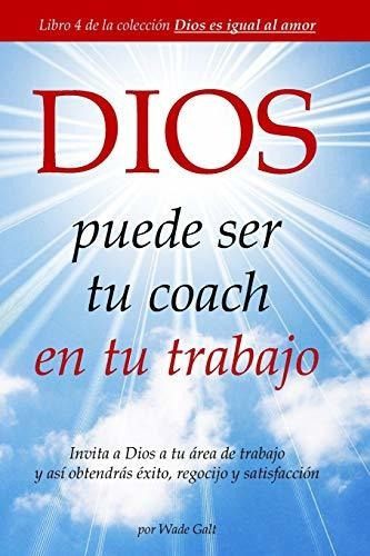 Libro : Dios Puede Ser Tu Coach En Tu Trabajo Invita A Dios