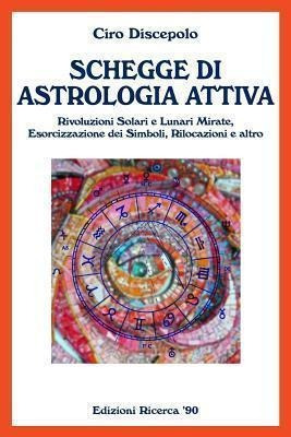 Schegge Di Astrologia Attiva : Rivoluzioni Solari E Lunar...