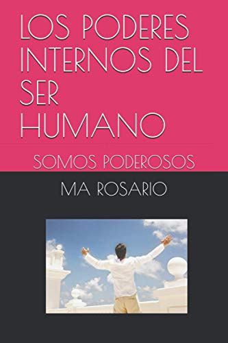 Los Poderes Internos Del Ser Humano: Somos Poderosos