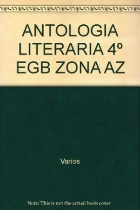 Antologia Literaria 4 A Z Egb [zona A Z] - Vv.aa. (papel)