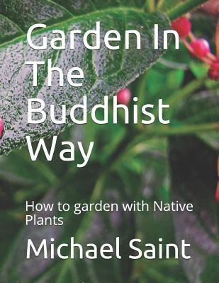 Libro Garden In The Buddhist Way : How To Garden With Nat...