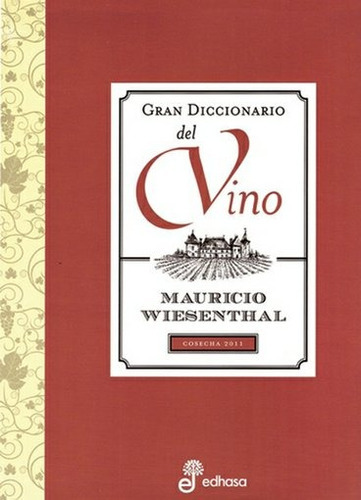 Gran Diccionario Del Vino, De Mauricio Wiesenthal. Editorial Edhasa, Edición 1 En Español