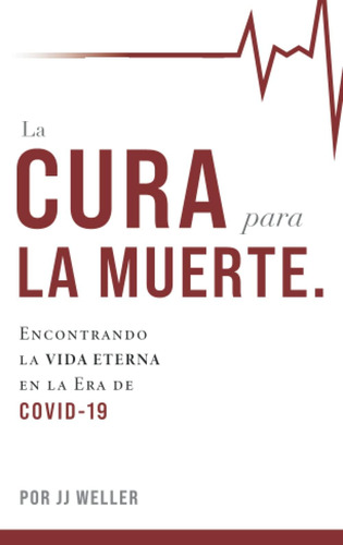 Libro: La Cura Para La Muerte: Encontrando La Vida Eterna En