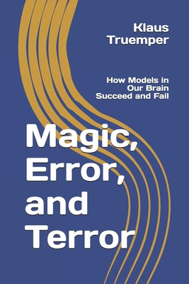 Libro Magic, Error, And Terror: How Models In Our Brain S...