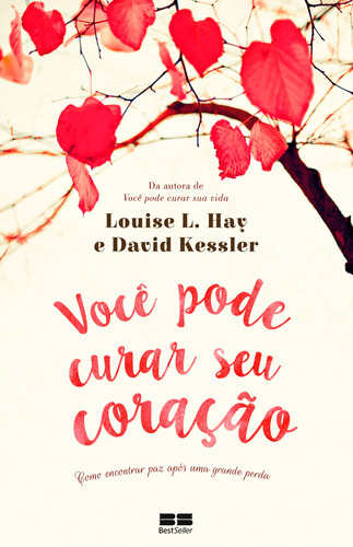 Você pode curar seu coração, de Hay, Louise L.. Editora Best Seller Ltda, capa mole em português, 2016