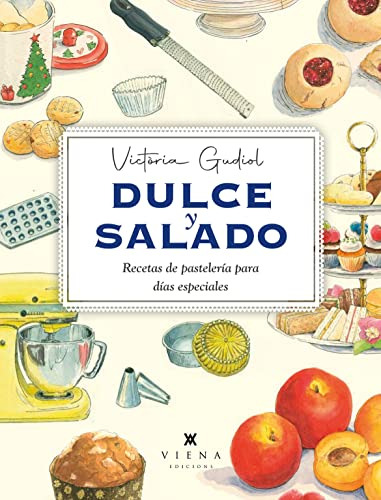 Dulce Y Salado: Recetas De Pasteleria Para Dias Especiales: