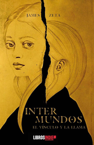 Intermundos. El Vãânculo Y La Llama, De Zeta, James. Editorial Libros Indie, Tapa Blanda En Español