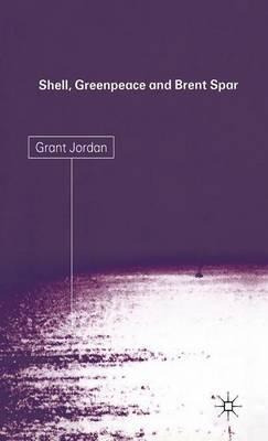 Libro Shell, Greenpeace And The Brent Spar - G. Jordan