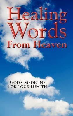 Libro Healing Words From Heaven, God's Medicine For Your ...