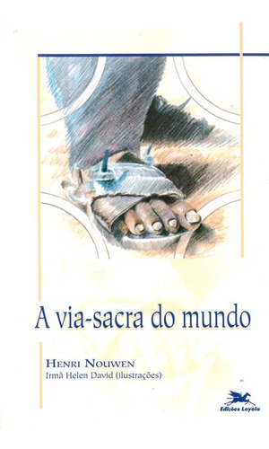 A Via-sacra Do Mundo, De Henri J. M. Nouwen. Editora Edições Loyola, Capa Mole Em Português