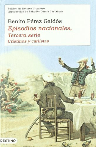 Episodios Nacionales (tercera serie): Cristinos y carlistas (Áncora & Delfín), de Perez Galdos, Benito. Editorial Ediciones Destino, tapa pasta dura en español, 2007