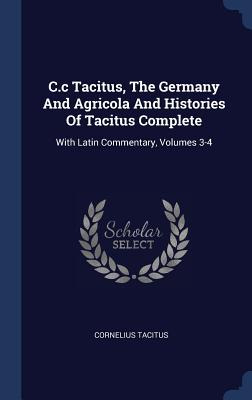 Libro C.c Tacitus, The Germany And Agricola And Histories...