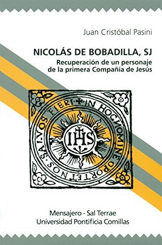 NICOLAS DE BOBADILLA, SJ, de Juan Cristobal Pasini. Editorial Mensajero ediciones, tapa blanda en español, 2016