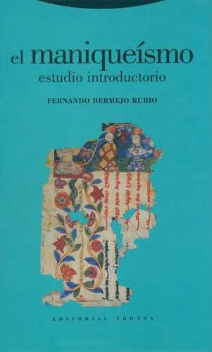 El Maniqueãâsmo. Estudio Introductorio, De Bermejo Rubio, Fernando. Editorial Trotta, S.a., Tapa Dura En Español