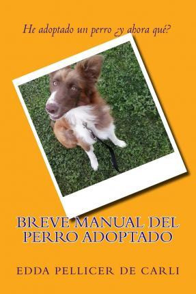 Libro Breve Manual Del Perro Adoptado. - Edda Pellicer De...