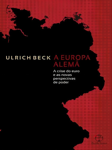 A Europa Alemã: A Crise Do Euro E As Novas Perspectivas De: A Crise Do Euro E As Novas Perspectivas De Poder, De Beck, Ulrich. Editora Paz E Terra, Capa Mole, Edição 1ª Edição - 2012 Em Português