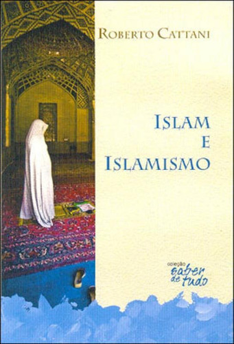 Islam E Islamismo, De Cattani, Roberto. Editora Claridade, Capa Mole, Edição 1ª Edição - 2008 Em Português