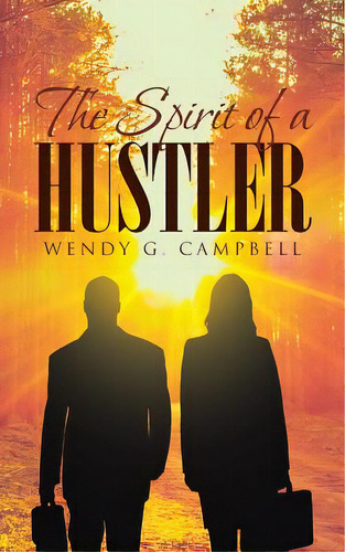 The Spirit Of A Hustler, De Campbell, Wendy G.. Editorial Christian Faith Pub Inc, Tapa Blanda En Inglés