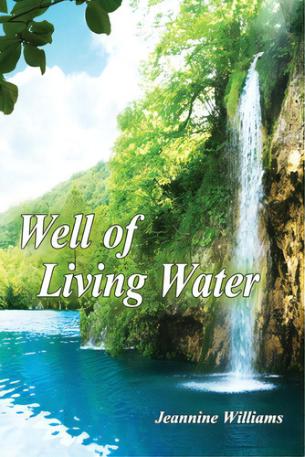 Well Of Living Water, De Williams, Jeannine. Editorial Faithful Life Publ, Tapa Blanda En Inglés