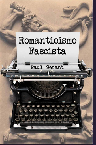 Libro: Romanticismo Fascista (spanish Edition)