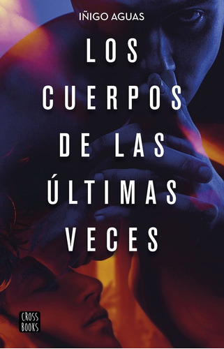 Cuerpos De Las Ultimas Veces,los - Iã¿igo Aguas