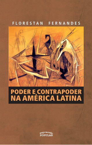 Poder E Contrapoder Na América Latina, De Florestan Fernandes. Editora Expressão Popular, Capa Mole, Edição 1 Em Português, 2015