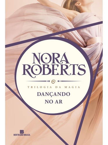 Dançando No Ar (trilogia Da Magia   Vol. 1): Dançando No Ar (trilogia Da Magia   Vol. 1), De Roberts, Nora. Editora Bertrand (record), Capa Mole, Edição 1 Em Português