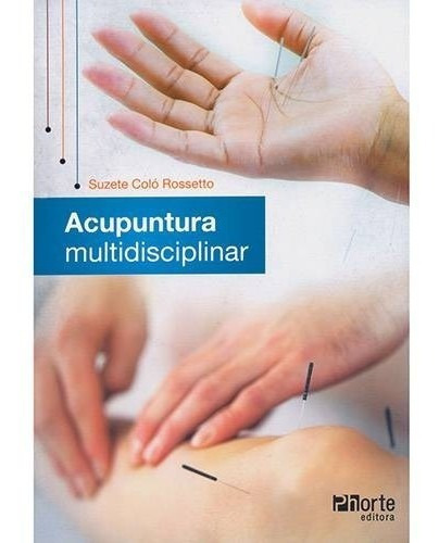 Acupuntura Multidisciplinar, De Rossetto. Editora Phorte Editora Ltda, Edição 1 Em Português