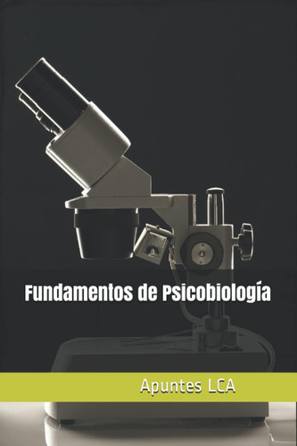 Libro: Fundamentos De Psicobiología: Apuntes Lca (spanish Ed
