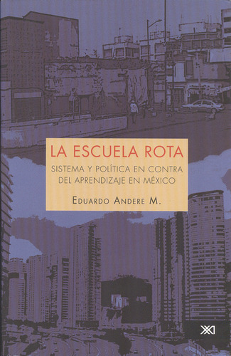 Libro Escuela Rota. Sistema Y Política En Contra Del Aprendi