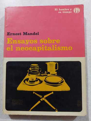 Ensayos Sobre El Neocapitalismo / Autor: Ernest Mandel
