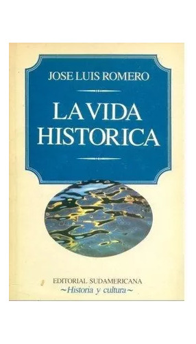 José Luis Romero: La Vida Historica