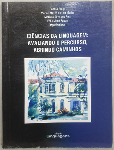 Livro Ciências Da Linguagem: Avaliando O Percursos, Abrindo Caminhos - Sandro Braga E Outros - Editora Nova Letra (Usado)