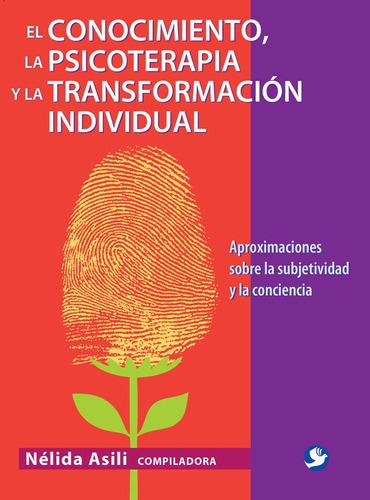 El Conocimiento La Psicoterapia Y La Transformación Individ