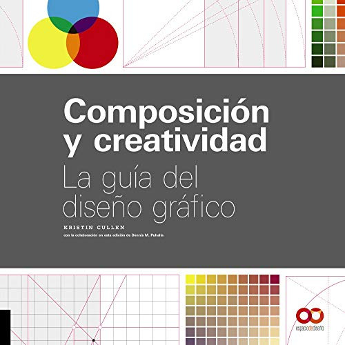 Composicion Y Creatividad: La Guia Del Diseño Grafico -espac