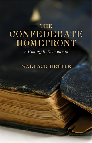 The Confederate Homefront: A History In Documents, De Hettle, Wallace. Editorial Louisiana St Univ Pr, Tapa Blanda En Inglés