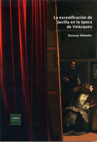 Libro La Escenificaciã³n De Sevilla En La Ã©poca De Velã¡...