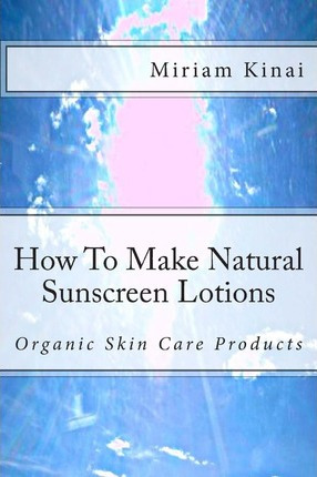 Libro How To Make Natural Sunscreen Lotions - Dr Miriam K...