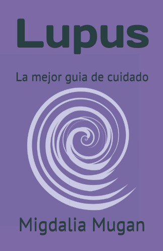 Libro: Lupus: La Mejor Guia De Cuidado (spanish Edition)