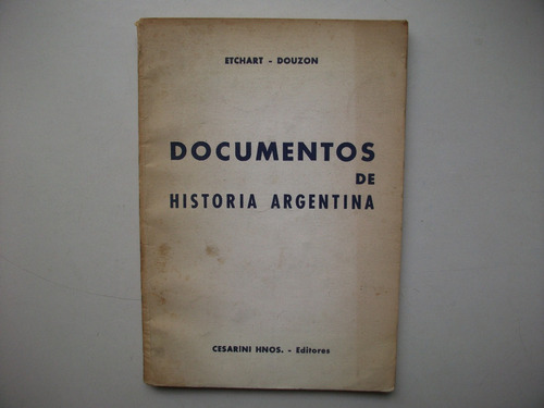 Documentos De Historia Argentina - Etchart / Douzon