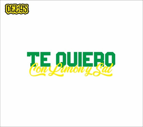 Calcomania Sticker Te Quiero Con Limon Y Sal Moto Carro X2