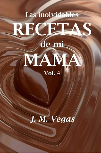Libro Inolvidables Recetas Mi Mama Vol 4 (spanish Edi