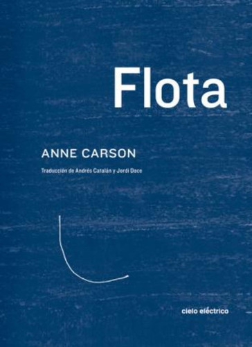 Flota, De Carson, Anne. Editorial Cielo Electrico, Tapa Dura En Inglés