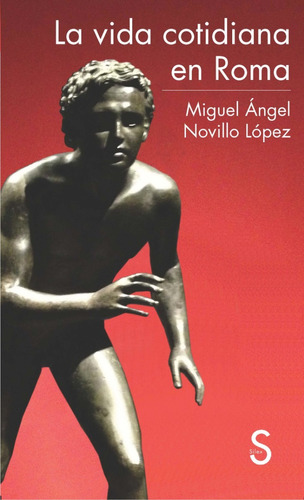 La Vida Cotidiana En Roma - Miguel Ángel Novillo López